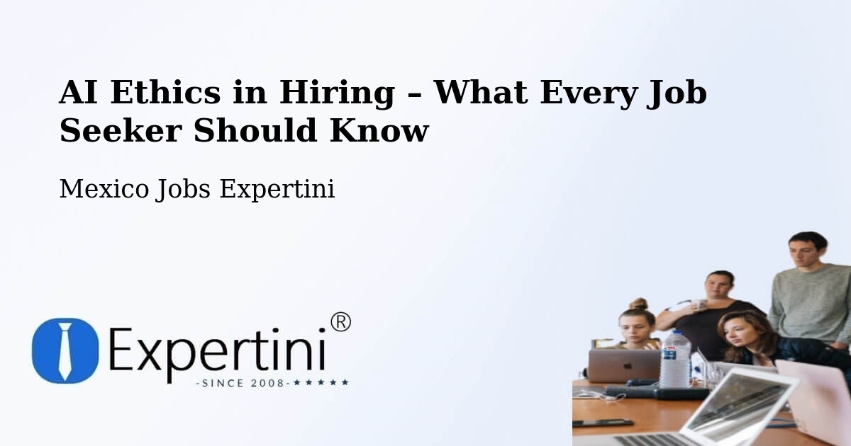 AI Ethics in Recruitment & Hiring – Pozos - Pozos, Mexico Jobs Expertini