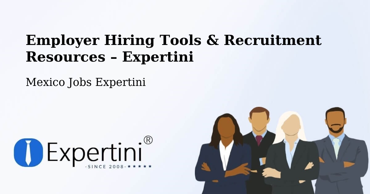 Employer Hiring Tools & Recruitment Resources – Pozos - Pozos, Mexico Jobs Expertini