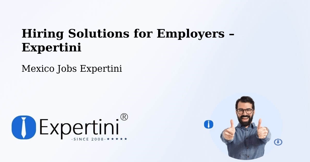 Hiring Solutions for Employers in Pozos - Pozos, Mexico Jobs Expertini