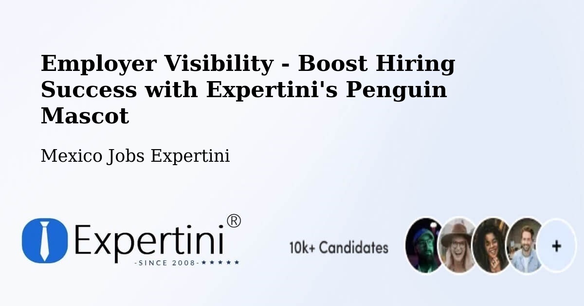Employer Visibility Strategy – Pozos - Mexico Jobs Expertini