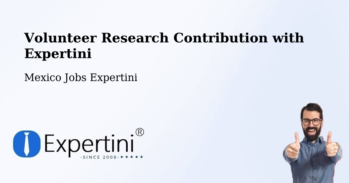 Volunteer Research Contribution Program – Pozos - Mexico Jobs Expertini